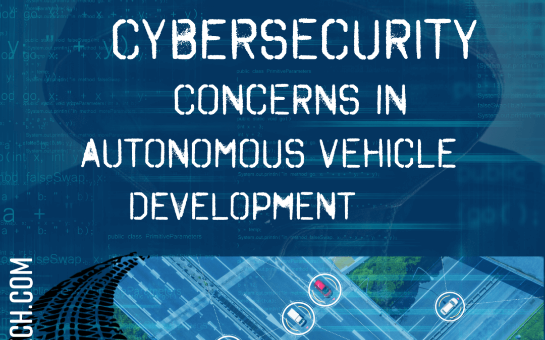 Cybersecurity Concerns in Autonomous Vehicle Development